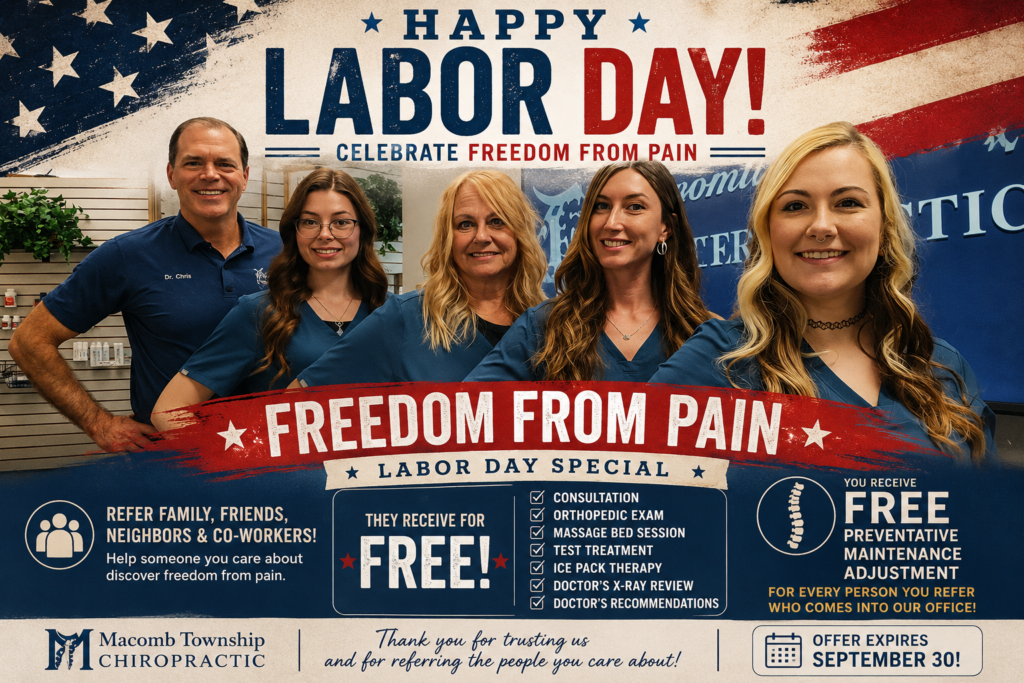 Freedom From Pain: A Macomb Twp Chiropractic Labor Day Special for Family, Friends, Neighbors & Co-Workers